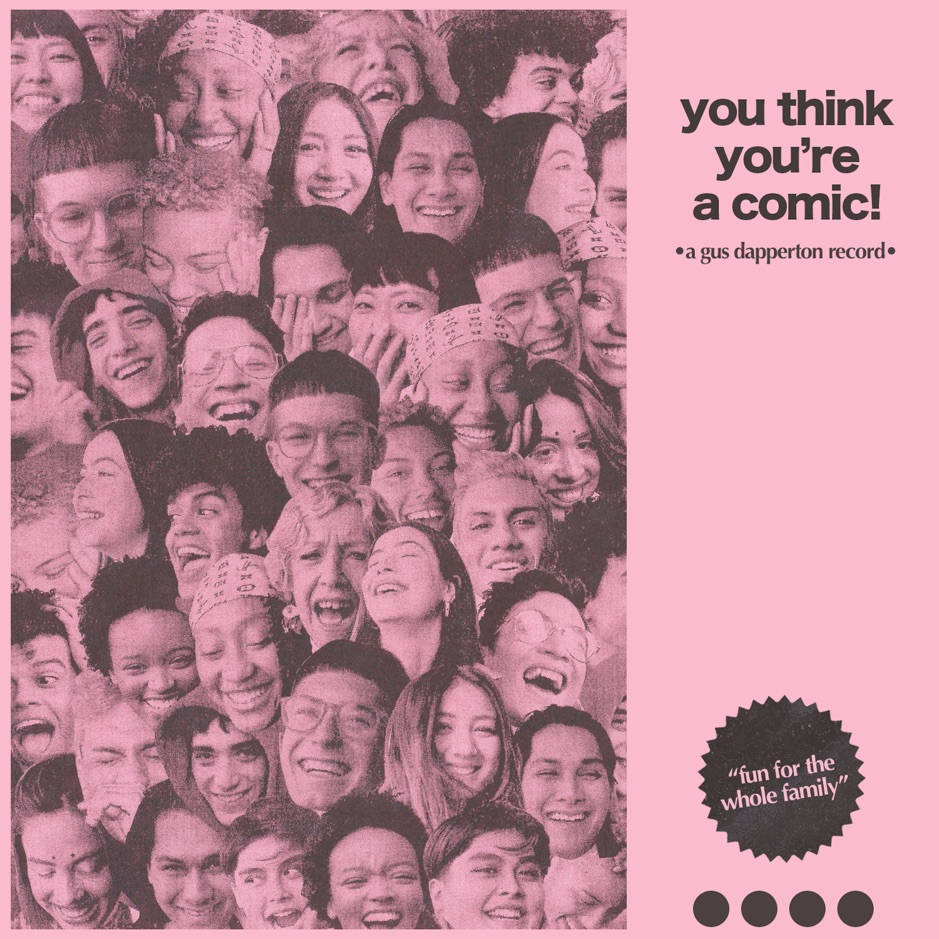 Gus Dapperton - You Think You're A Comic!